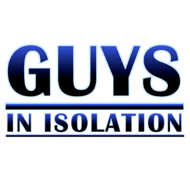 GuysInIsolation