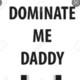 DominateMeDaddy