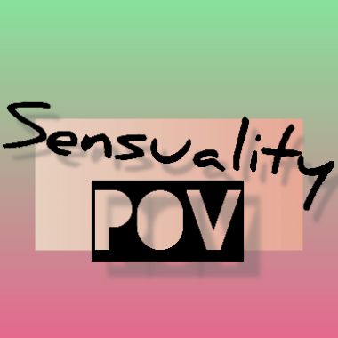 Sensuality POV
