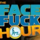 TheFaceFuckHour