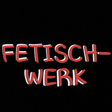 Fetisch-Werk