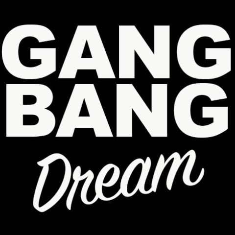 GangBang-Dream